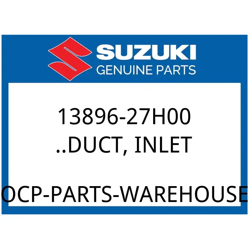 Suzuki OEM Part 13896-27H00 DUCT, INLET