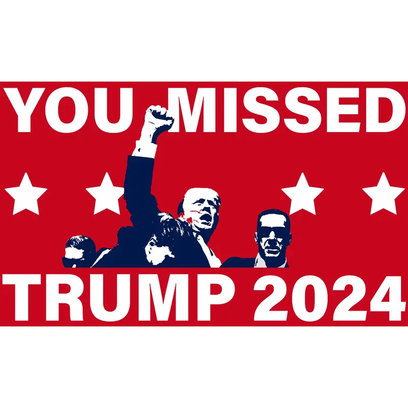 You Missed Trump 2024 Flag