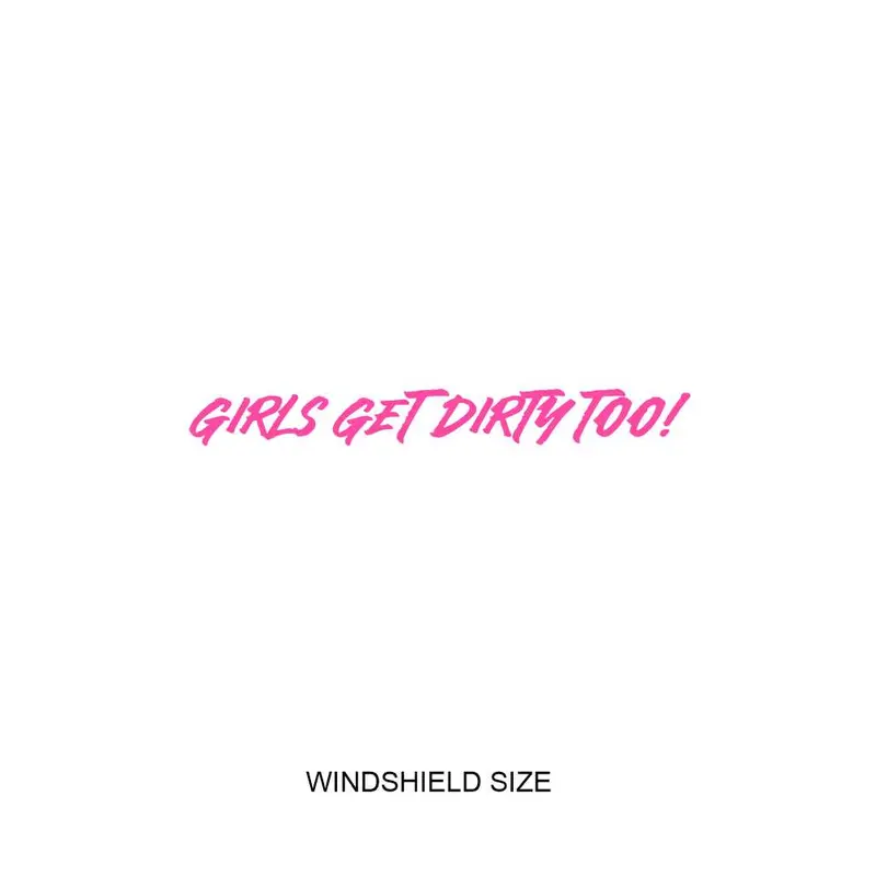 Girls Get Dirty Too! 4.0 Decal  4" x 35"